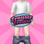 Trouble pantalons